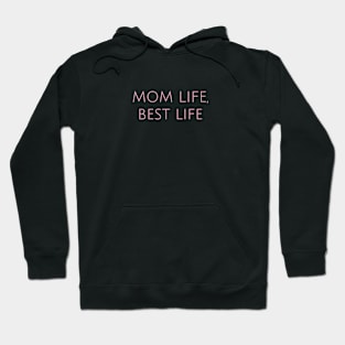 Mom Life, Best Life Motherhood Humor Parents Funny Hoodie